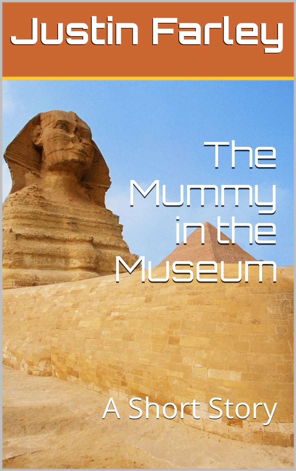 the mummy in the museum ebook - a children's short story about mummies, adventure, Egypt, and pyramids by Justin Farley