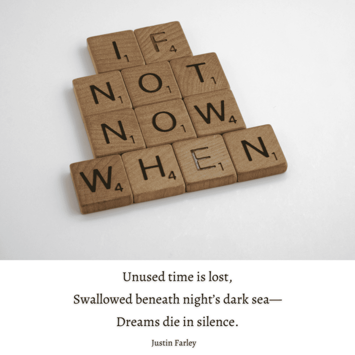 Wooden Scrabble tiles arranged in a pyramid shape, spelling out "IF NOT NOW WHEN" on a white background. Below the image, a haiku about lost time and unfulfilled dreams is displayed, inspiring action toward one’s goals and chasing their dreams.