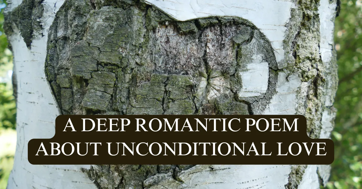 a featured image for a post of a rhyming love poem about unconditional love for soulmates, boyfriends, girlfriends, husbands, and wives. It features a birch tree with a heart carved in the middle with text overlay that reads, "A Deep Romantic Poem About Unconditional Love".