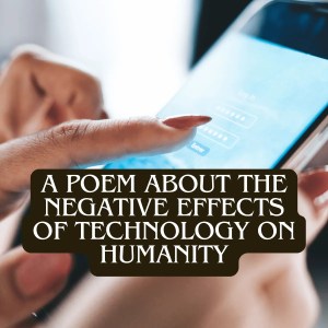 Poem About the Problems with Social Media and&nbsp;Technology